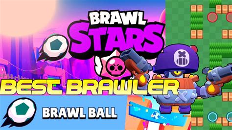 58 Top Photos Brawl Stars Best Brawlers For Brawl Ball Top 10 Best