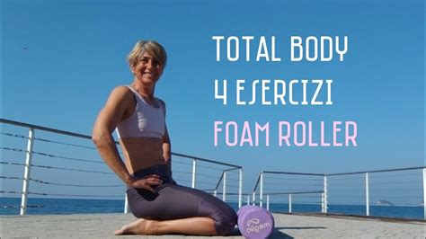 Total Body Con Foam Roller 4 Esercizi YouTube