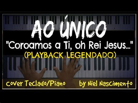 Ao Único PLAYBACK LEGENDADO no Piano TOM FEMININO Aline Barros