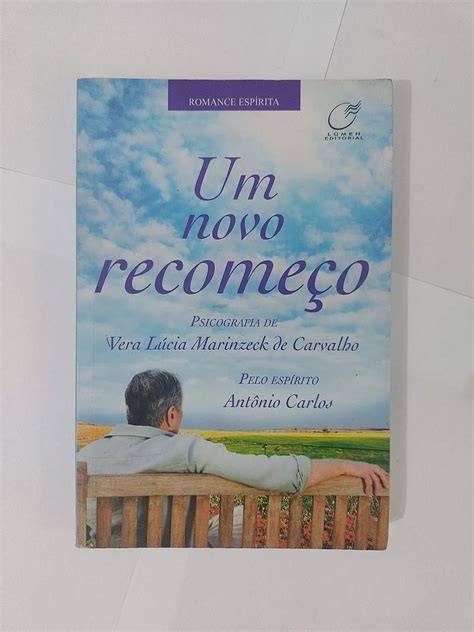 Livro Um Novo Recomeço - Um Novo Recomeço - Vera lúcia Marinzeck de Carvalho - Seboterapia - Livros