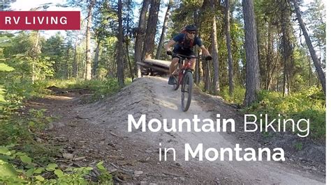 Rv Living Mountain Biking In Montana Youtube