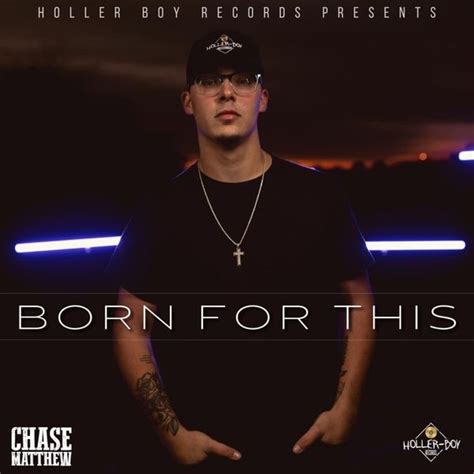 Chase Matthew - Born for This Lyrics and Tracklist | Genius