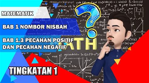 Matematik Tingkatan 1 Bab 13 Pecahan Positif Dan Negatif Bahagian 2