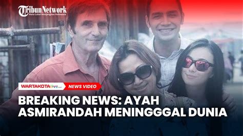 Breaking News Ayah Asmirandah Meningggal Dunia YouTube