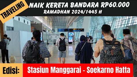 Cara Naik Kereta Bandara Dari Stasiun Manggarai Bandara Soekarno