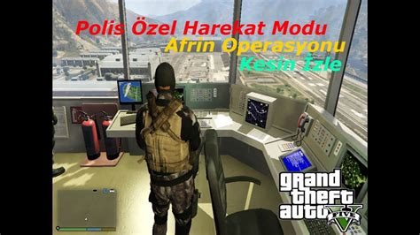 GTA V Polis Özel Harekat Modu Afrin Operasyonu Kesinlikle İzle