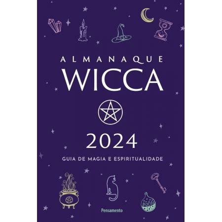 ALMANAQUE WICCA 2024 GUIA DE MAGIA E ESPIRITUALIDADE Selecta Livros