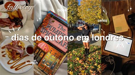 FALL VLOG Dias De Outono Em Londres Brunch Vision Board Haul