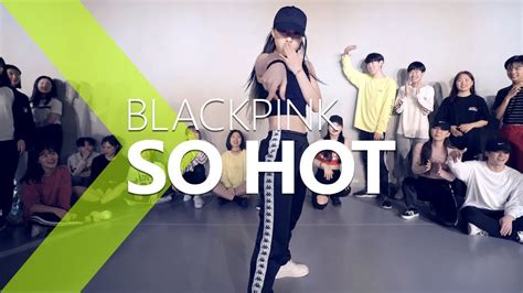 Blackpink So Hot Theblacklabel Remix Jane Kim Choreography