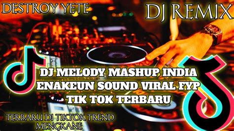 Dj Melody Mashup India Enakeun Sound Viral Fyp Tik Tok Terbaru Youtube