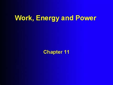 Work Energy And Power Chapter 11 What Is