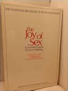 The Joy Of Sex A Gourmet Guide To Lovemaking Alex Comfort Charles