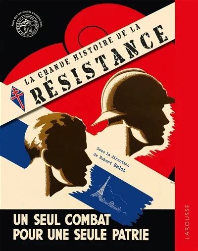 La Grande Histoire De La R Sistance Un Seul Combat Pour Une Seule