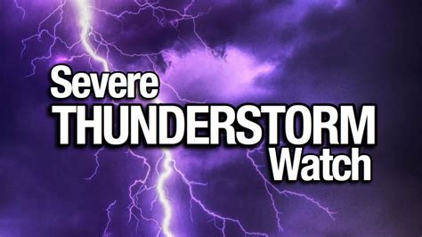 Severe Thunderstorm Watch Severe Thunderstorm Watch For Far