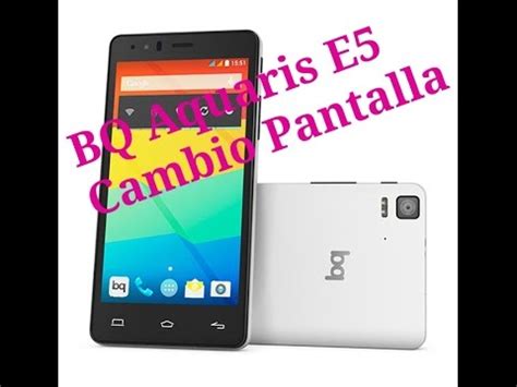 Cambio Pantalla BQ Aquaris E5 YouTube