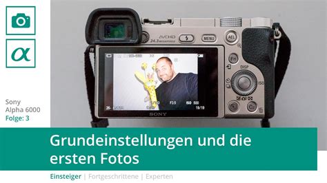 Sony Alpha 6000 Grundeinstellungen Und Die Ersten Fotos Youtube