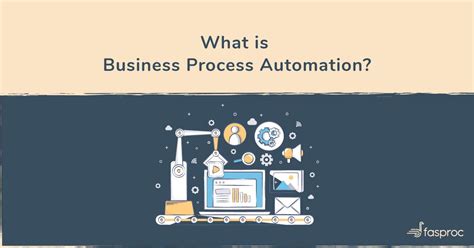 What Is Business Process Automation Definition And Examples Fasproc Blog