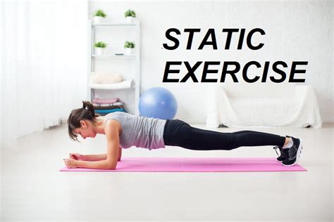 Static Exercise Benefits Examples Static Vs Dynamic Exercise