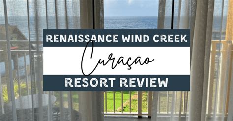 Renaissance Wind Creek Curaçao Resort Review