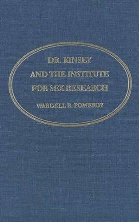 Dr Kinsey And The Institute For Sex Research Pomeroy Wardell B