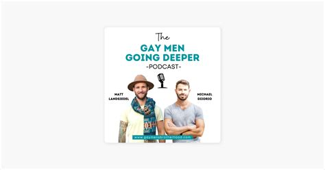 Gay Men Going Deeper The Core Wound Of Growing Up Gay On Apple Podcasts