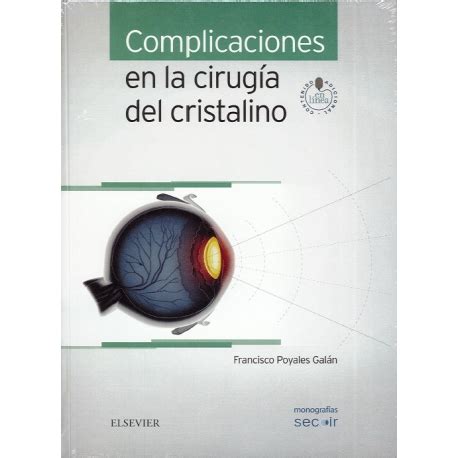 COMPLICACIONES EN LA CIRUGIA DEL CRISTALINO MONOGRAFIAS SECOIR Poyales