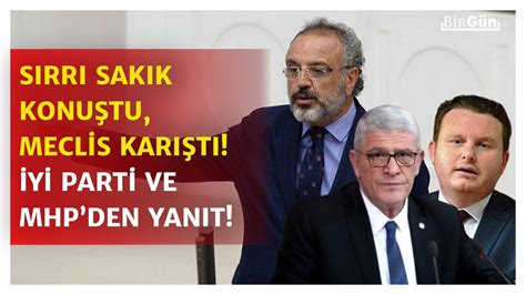 S Rr Sak K Konu Tu Meclis Te Tansiyon Y Kseldi Mhp Ve Y Parti De