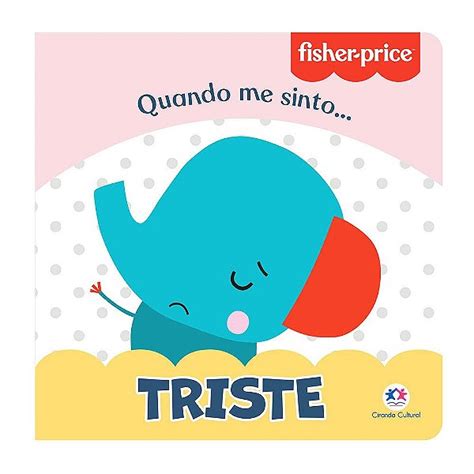 Livro Quando Me Sinto Triste Fisher Price Tralalá 4 Kids