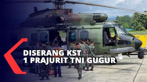 Diserang Kst Satu Prajurit Tni Gugur Di Papua