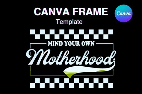 Mind Your Own Motherhood Canva Frame Graphic By Canva Frame Template