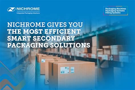 Nichrome India Gives You The Most Efficient Smart Secondary Packaging