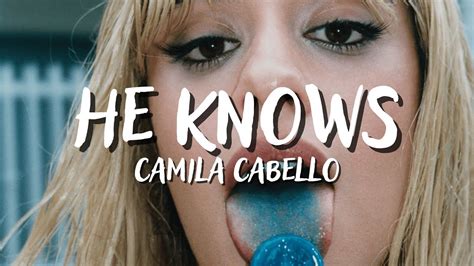 He Knows Camila Cabello Feat Lil Nas X Lyrics Youtube