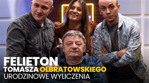 Urodzinowe Wyliczenia Felieton Tomasza Olbratowskiego