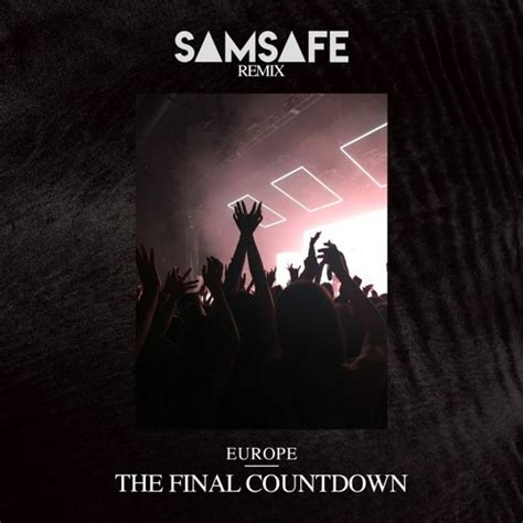 Stream Europe The Final Countdown [samsafe Remix] Free Dowload