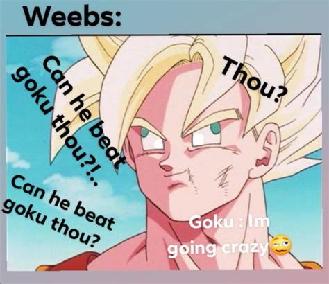 Can He Beat Goku Thou R Animememe