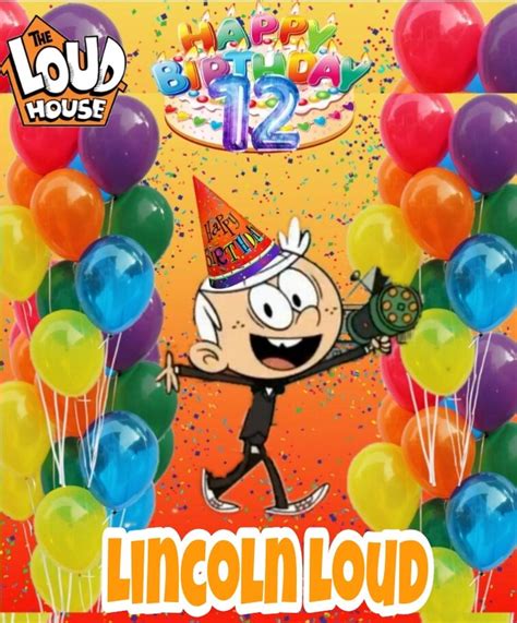 Happy Birthday Lincoln Loud New Lincoln Loud Birthday Posters Made By Me 🎂🎂🎂 Fandom