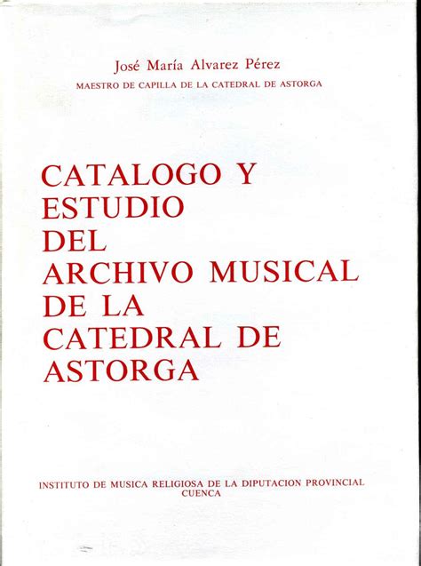 Catalogo Y Estudio Del Archivo Musical De La Catedral De Astorga By