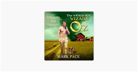 The Wicked Hot Wizard Of Oz By Mark Pace Audiobook Apple Books