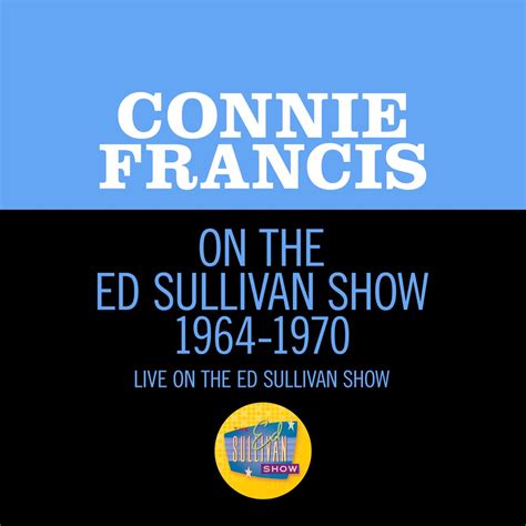 Connie Francis On The Ed Sullivan Show 1964 1970 Album By Connie