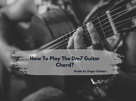 How To Play The Dm7 Guitar Chord Zager Guitar Blog