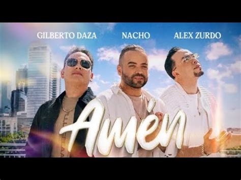 Nacho Gilberto Daza Alex Zurdo Amén Video oficial YouTube