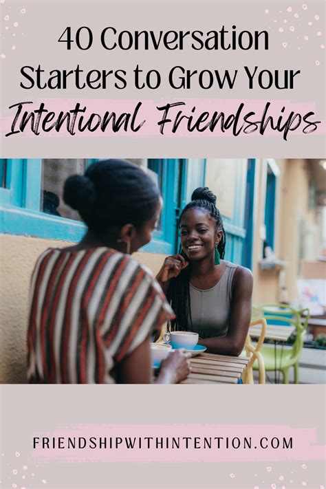 40 Conversation Starters To Grow Your Intentional Friendships Conversation Starters