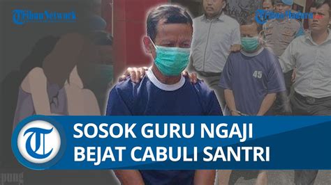 Bejat Inilah Sosok Oknum Guru Ngaji Yang Tega Cabuli Santri Di