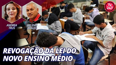 Revogação da Lei do Novo Ensino Médio Heleno Araujo CNTE YouTube