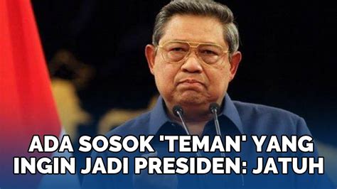 Terbongkar Sosok Ini Disebut Sby Ingin Jadi Presiden Kelewat Ambisius