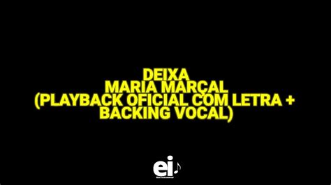 Deixa Maria Marçal Playback Oficial Letra Backing Vocal YouTube