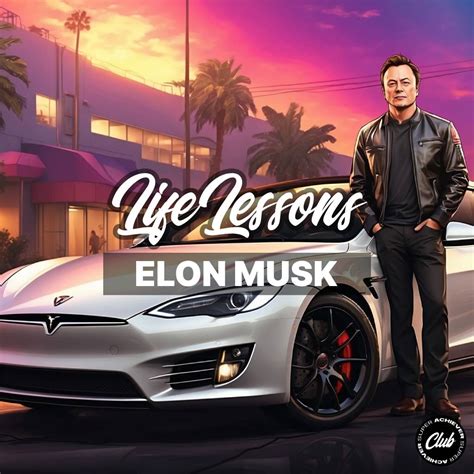 Uncovering The Secrets Of Elon Musks Success 8 Powerful Life Lessons