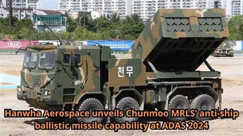 Hanwha Aerospace Unveils Chunmoo MRLS Anti Ship Ballistic Missile