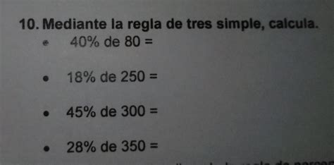 10 Mediante La Regla De Tres Simple Calcula 40 De 80 18 De