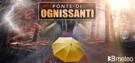 Tendenza Meteo Lungo Ponte Di Halloween Ognissanti A Rischio